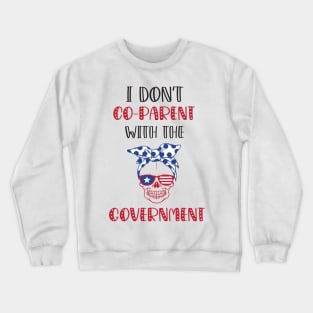 American Skull I Don't Co-Parent With The Government / Funny Parenting Libertarian Mom / Co-Parenting Libertarian Saying Gift Crewneck Sweatshirt